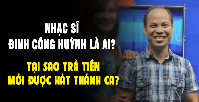 Đinh Công Huỳnh là ai? Hội tác quyền Thánh ca và những “lùm xùm” bản quyền