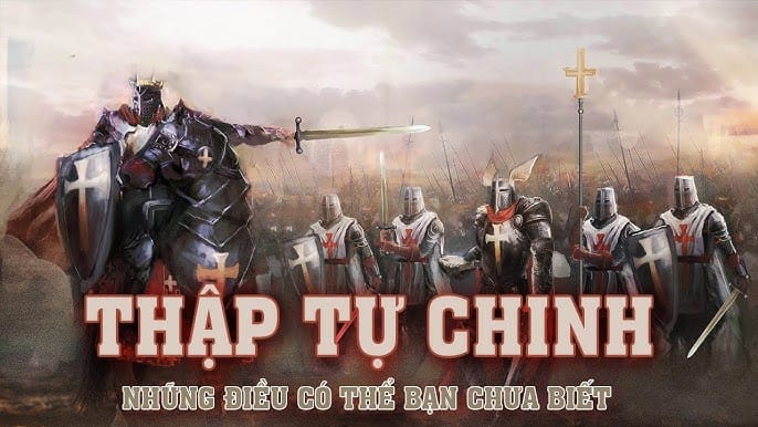 Thập Tự Chinh - Sự thật lịch sử và những ngộ nhận cần làm rõ