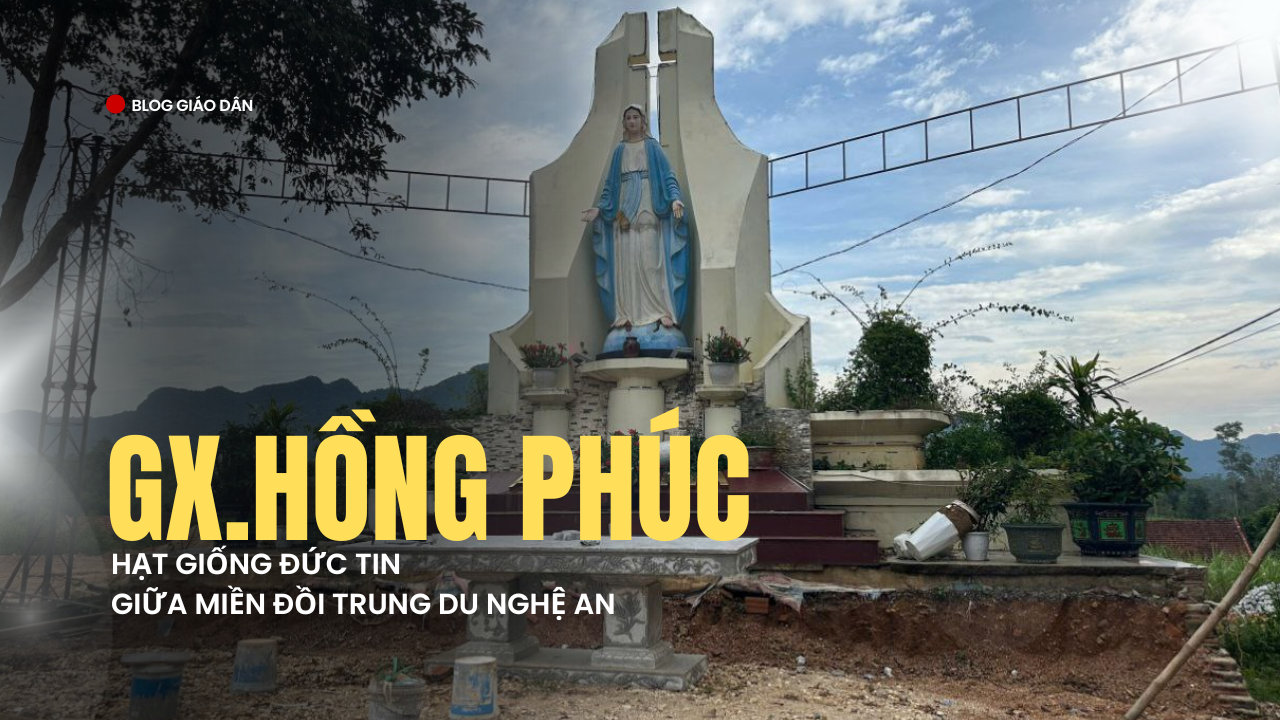 Giáo xứ Hồng Phúc - Hạt giống đức tin giữa miền đồi trung du Nghệ An